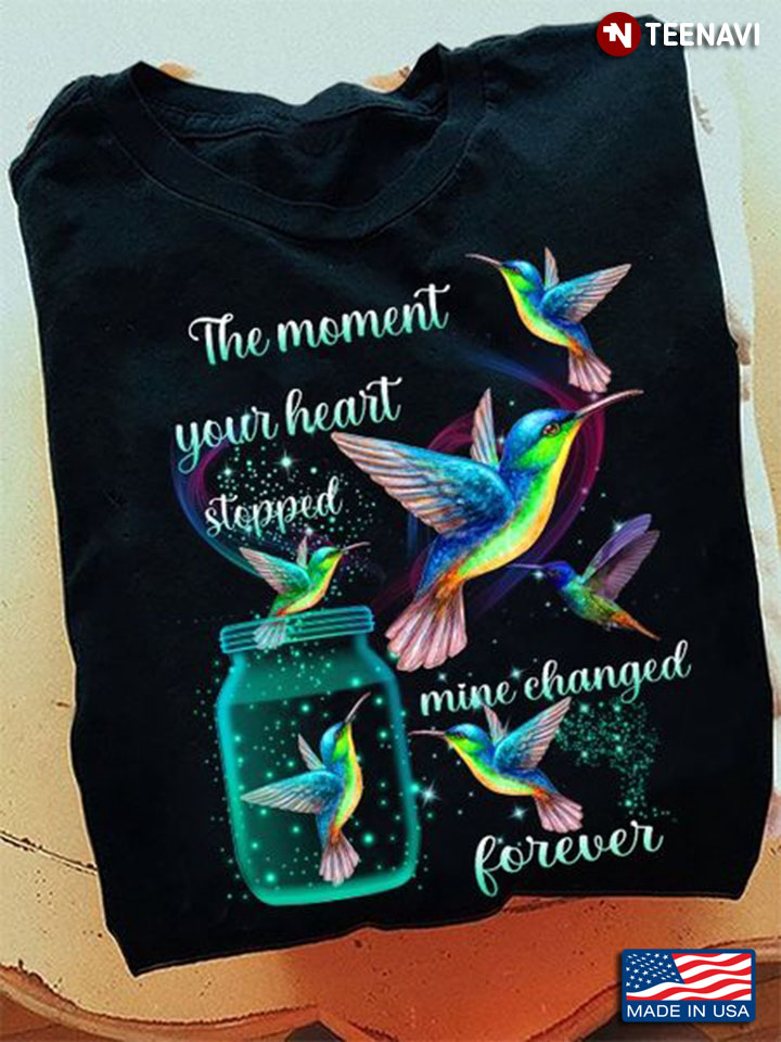 Hummingbird Shirt, The Moment Your Heart Stopped Mine Changed Forever
