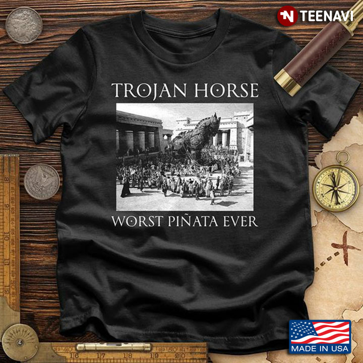 Trojan Horse Shirt, Trojan Horse Worst Pinata Ever