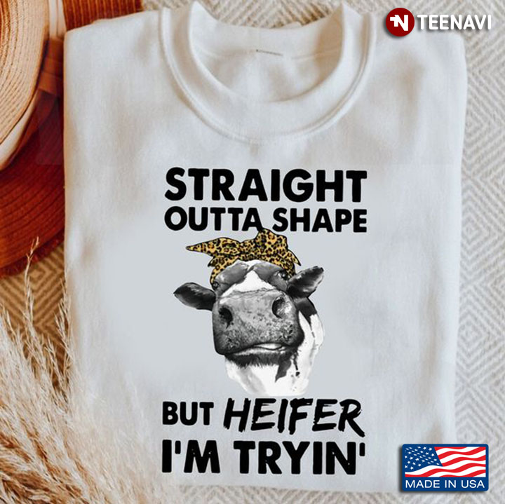 Funny Heifer Shirt, Straight Outta Shape But Heifer I'm Tryin' Leopard