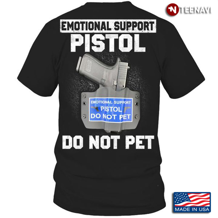 Firearm Shirt, Emotional Support Pistol Do Not Pet