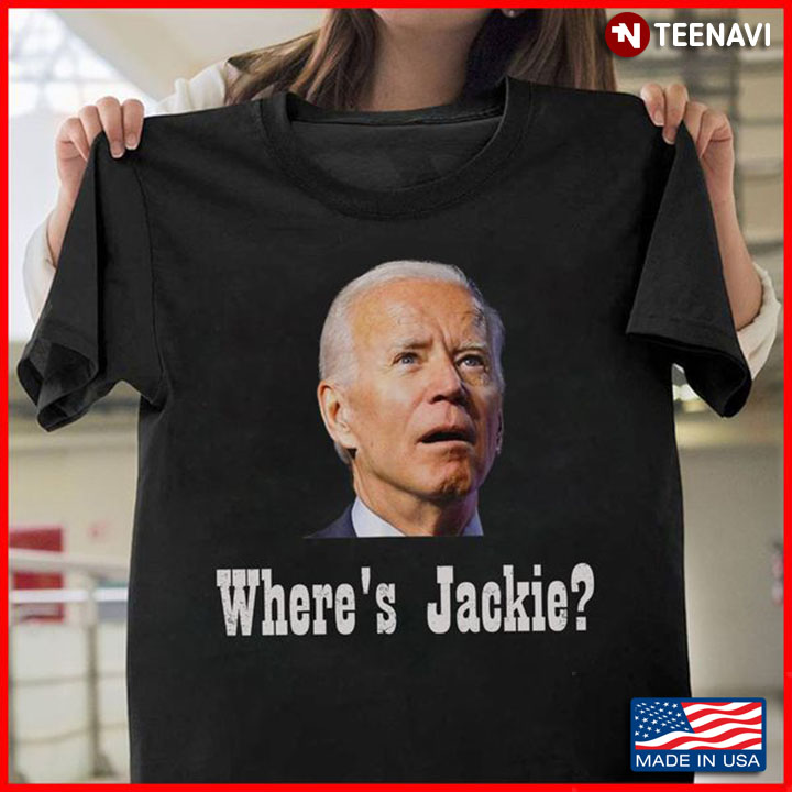 Joe Biden Shirt, Where’s Jackie
