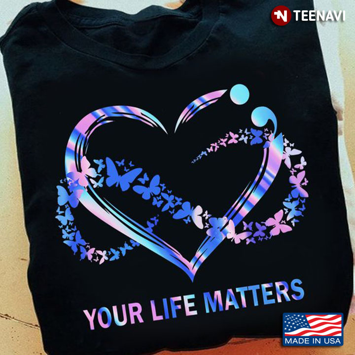 Suicide Prevention Awareness Shirt, Your Life Matters