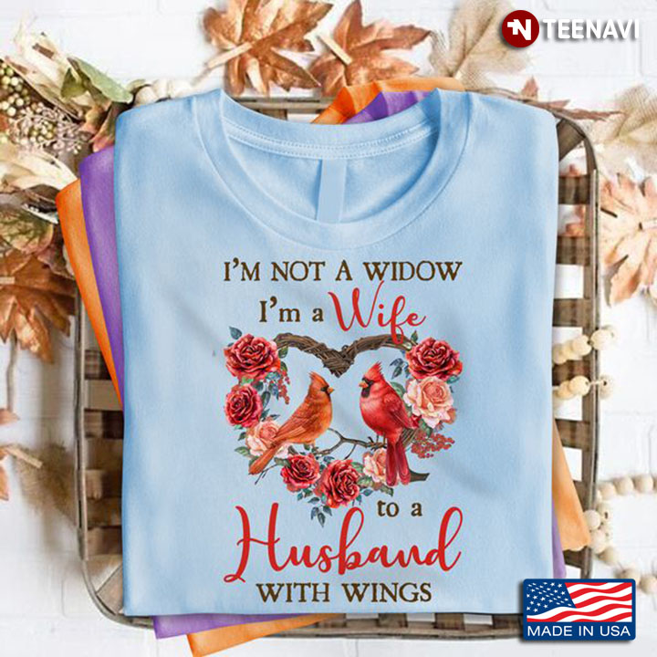 Wife Cardinal Shirt, I'm Not A Widow I'm A Wife To A Husband With Wings