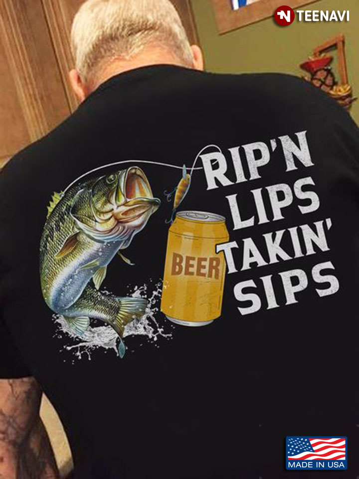 Funny Fishing Beer Shirt, Rip'n Lips Takin' Sips T-Shirt - TeeNavi