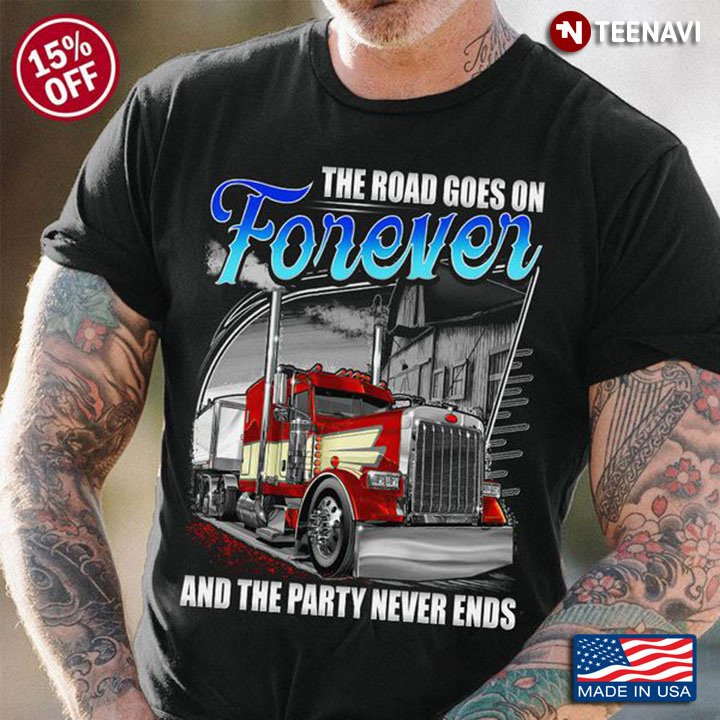 Trucker Shirt, The Road Goes On Forever And The Party Never Ends