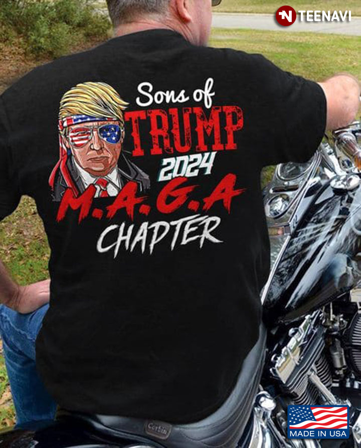Cool Trump Shirt, Sons Of Trump 2024 M.A.G.A Chapter