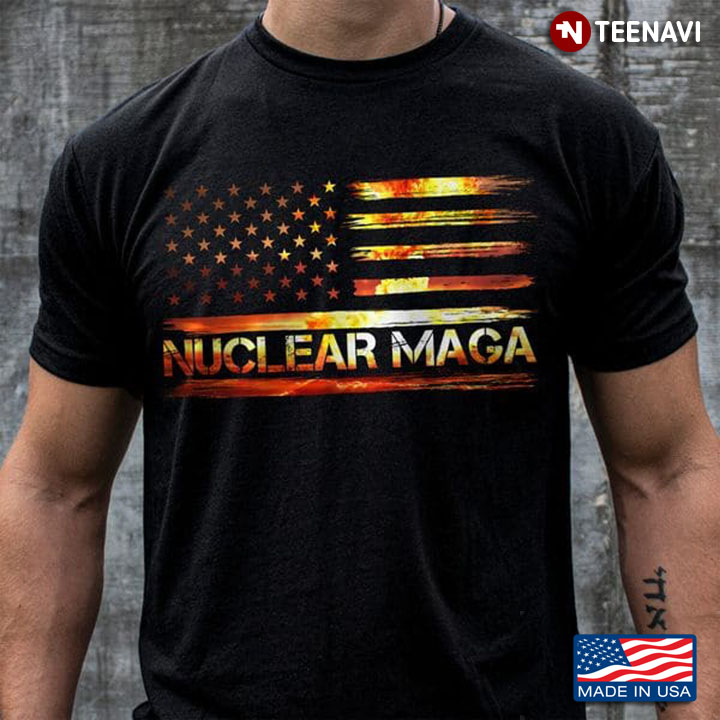 Nuclear MAGA Shirt, Nuclear MAGA American Flag