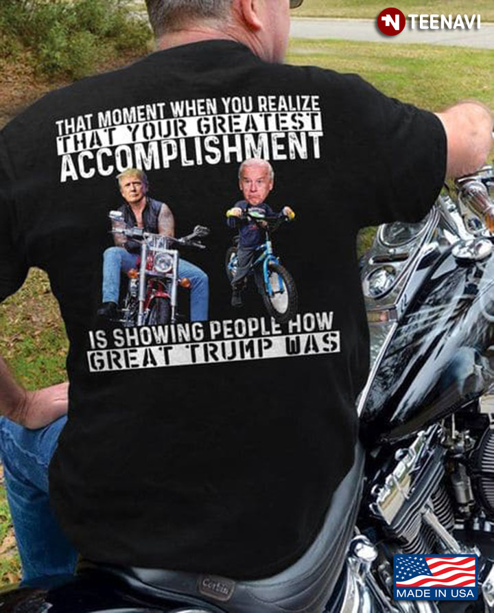 Trump Supporter Shirt, That Moment When You Realize That Your Greatest