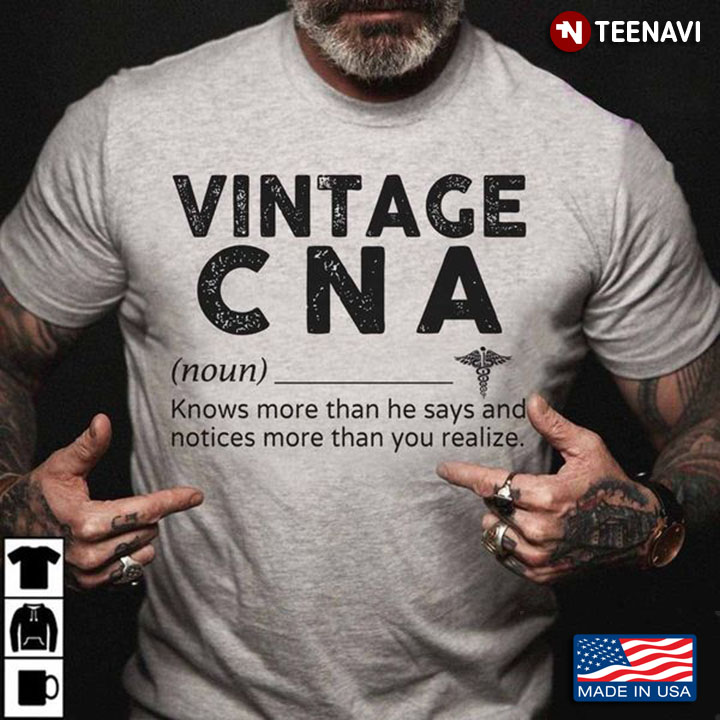 Vintage CNA Shirt, Vintage CNA Knows More Than He Says And Notices More Than You