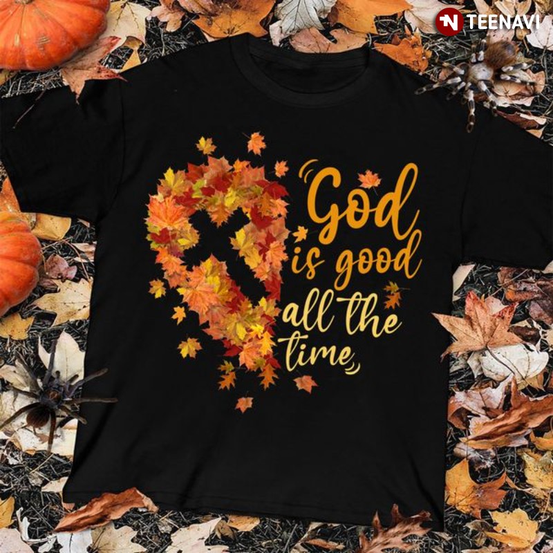 God Shirt, God Is Good All The Time