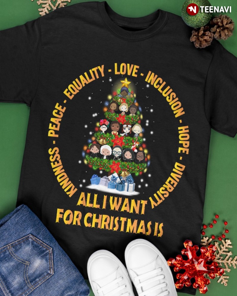 Funny Christmas Shirt, All I Want For Christmas Is Kindness Peace Equality Love