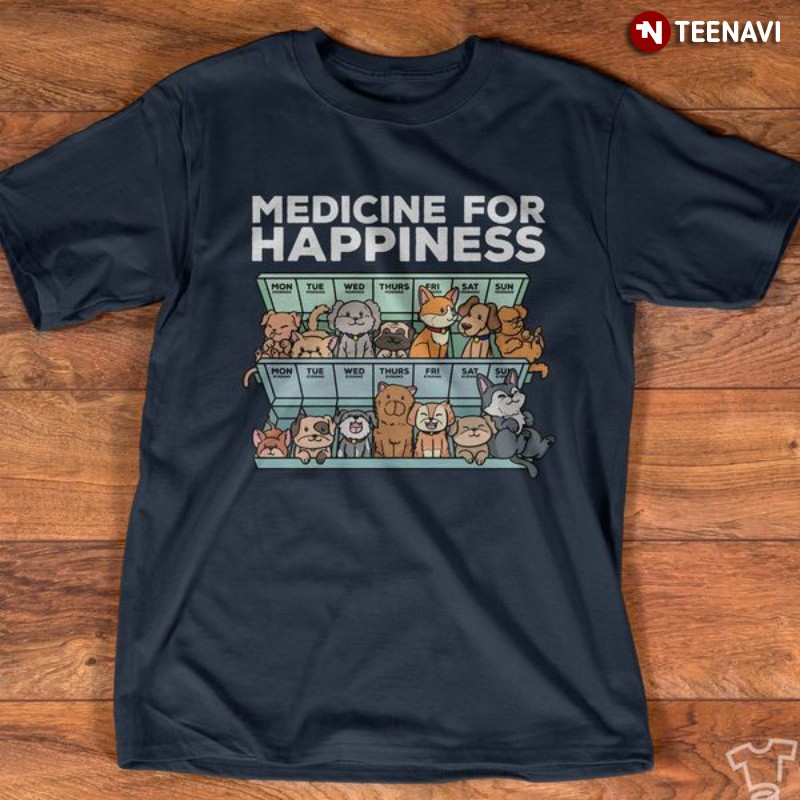 Dog Lover Shirt, Medicine For Happiness