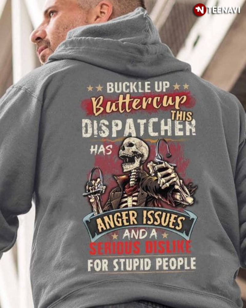 Dispatcher Shirt, Buckle Up Buttercup This Dispatcher Has Anger Issues