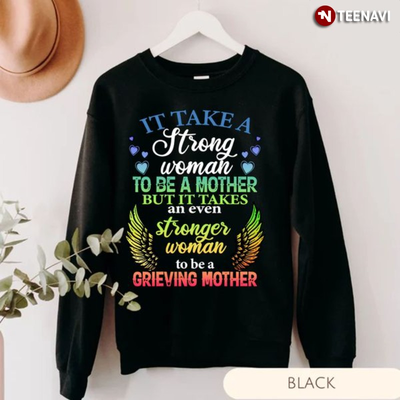 Grieving Mother Shirt, It Take A Strong Woman To Be A Mother But It Takes An