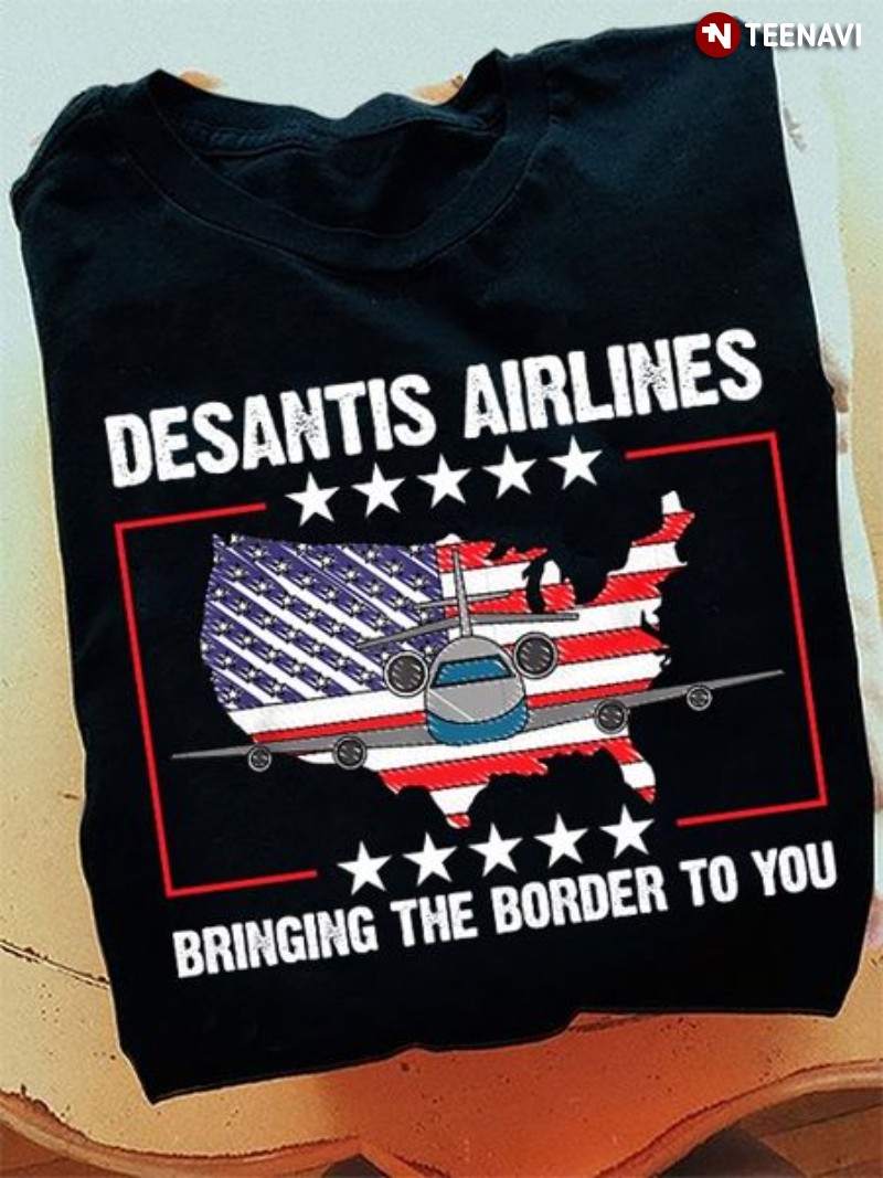 DeSantis Airlines USA Flag Shirt, DeSantis Airlines Bringing The Border To You