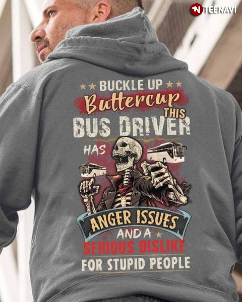 Bus Driver Shirt, Buckle Up Buttercup This Bus Driver Has Anger Issues