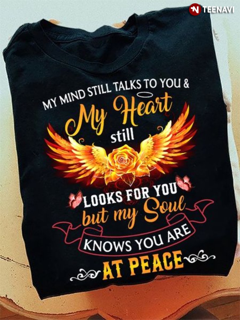 Peace Shirt, My Mind Still Talks To You And My Heart Still Looks For You