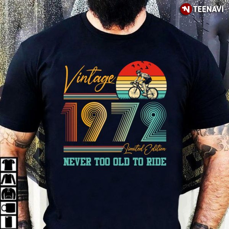 Vintage 1972 Shirt, Vintage 1972 Limited Edition Never Too Old To Ride