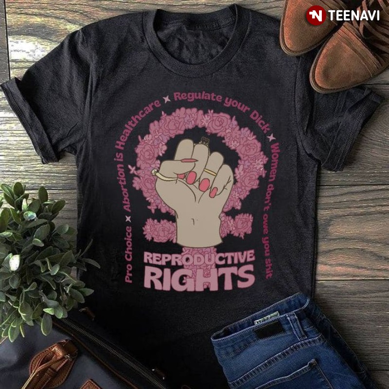 Reproductive Rights Shirt, Reproductive Rights Pro Choice