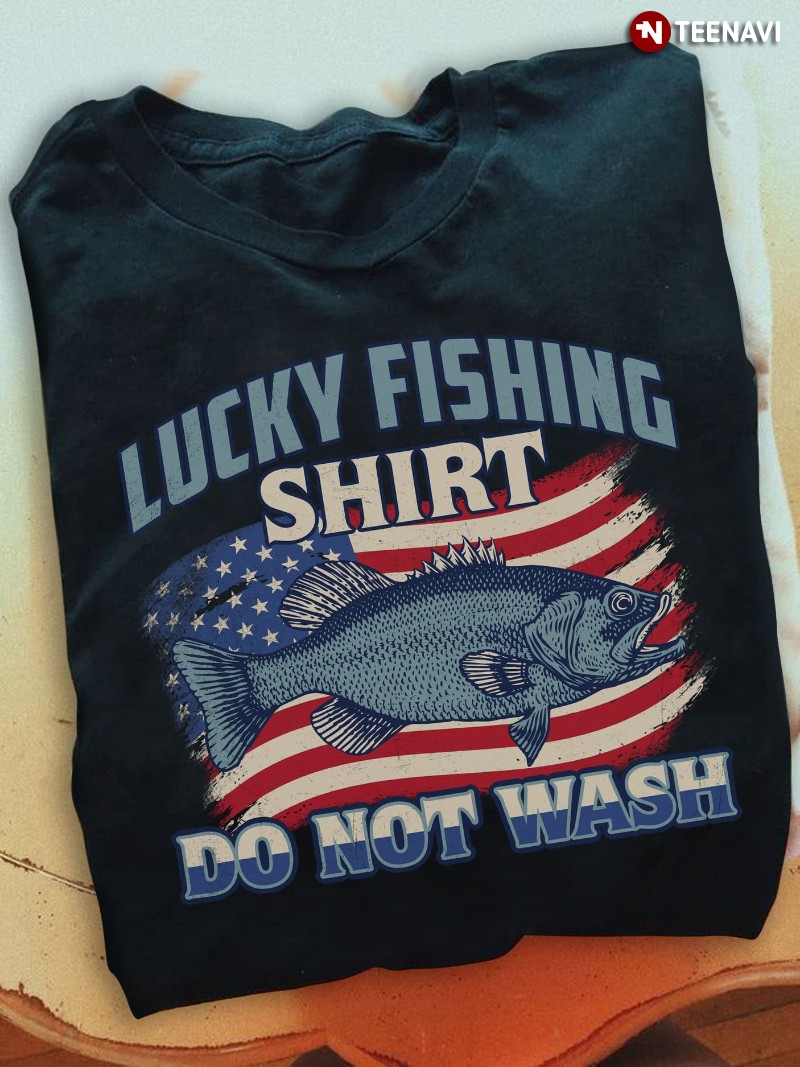 Lucky Fishing Shirt, Lucky Fishing Shirt Do Not Wash