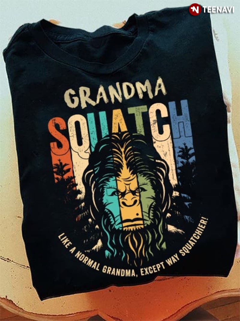 Grandma Shirt, Vintage Grandma Squatch Like A Normal Grandma Except Way