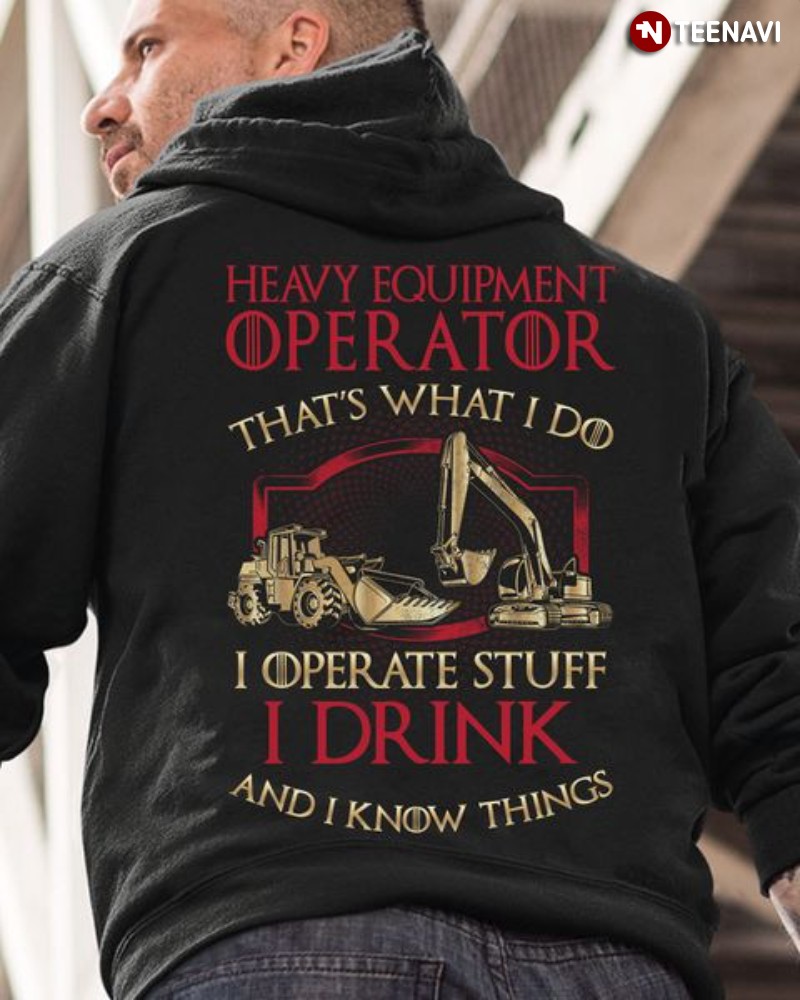 Heavy Equipment Operator Shirt, Heavy Equipment Operator That's What I Do