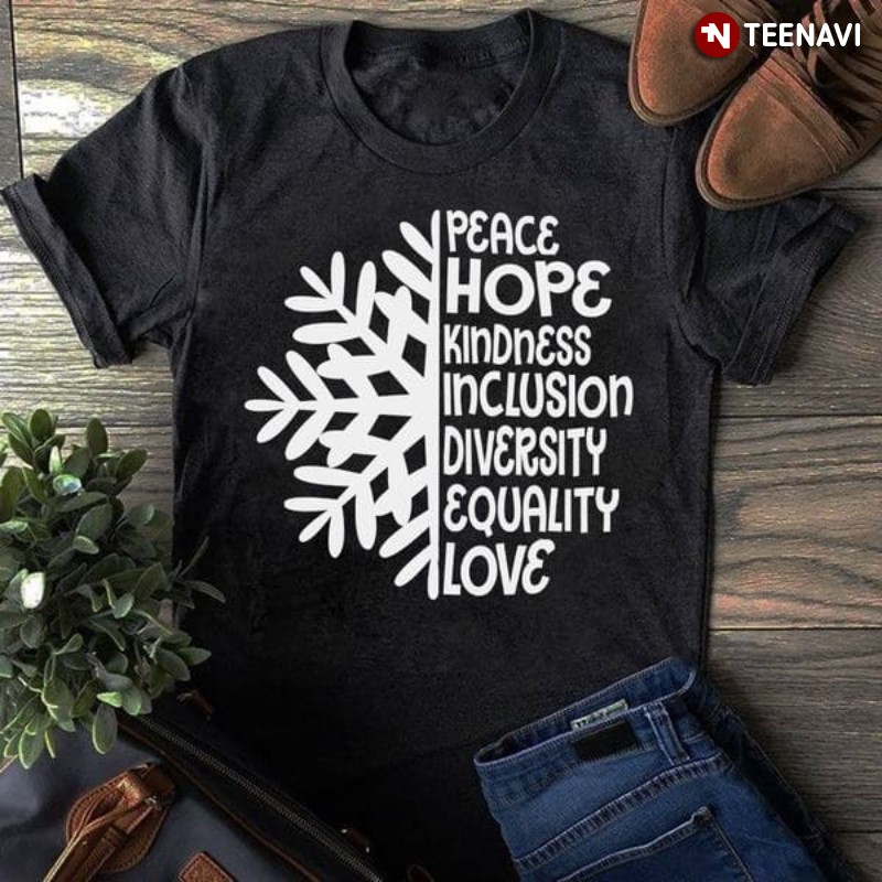 Peace Shirt, Peace Hope Kindness Inclusion Diversity Equality Love