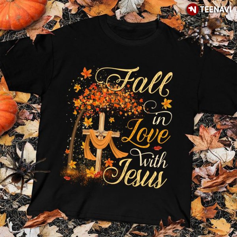 God Shirt, Fall In Love With Jesus