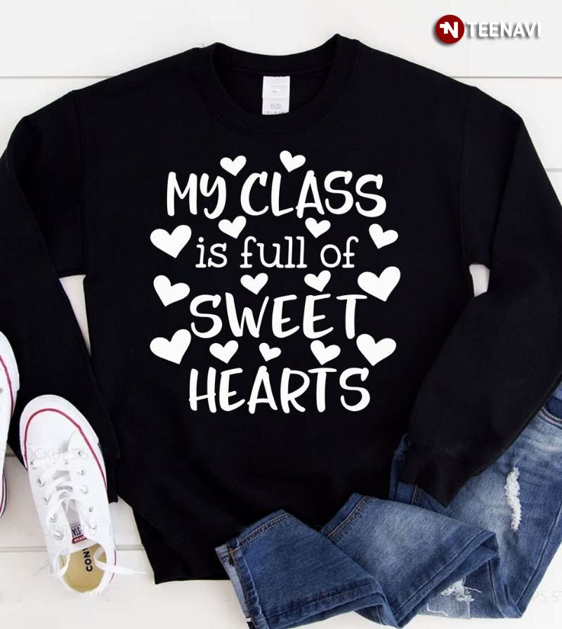 Teacher Shirt, My Class Is Full Of Sweet Hearts
