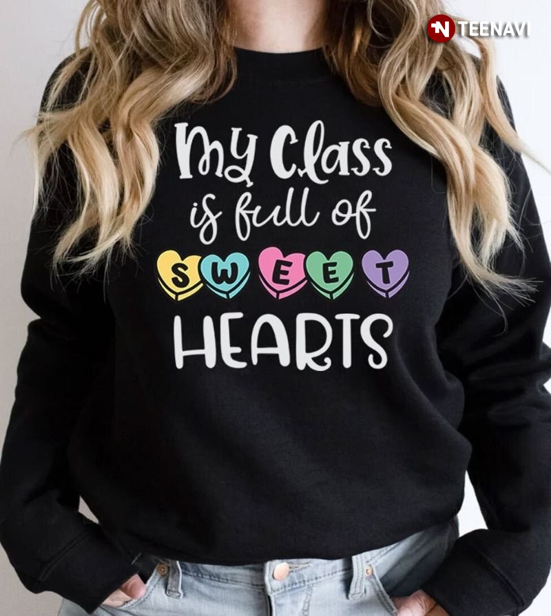 Funny Teacher Shirt, My Class Is Full Of Sweet Hearts