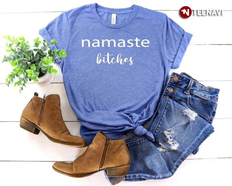 Yoga Shirt, Namaste Bitches