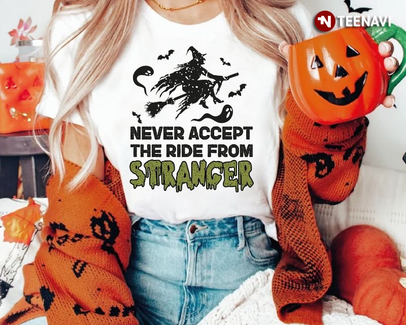 Witch Shirt, Never Accept The Ride From Stranger