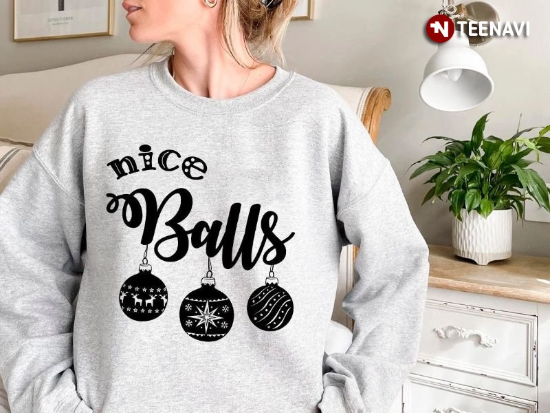 Christmas Ornament Shirt, Nice Balls
