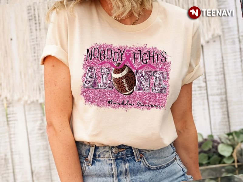 Breast Cancer Awareness Shirt, Nobody Fights Alone Tackle Cancer