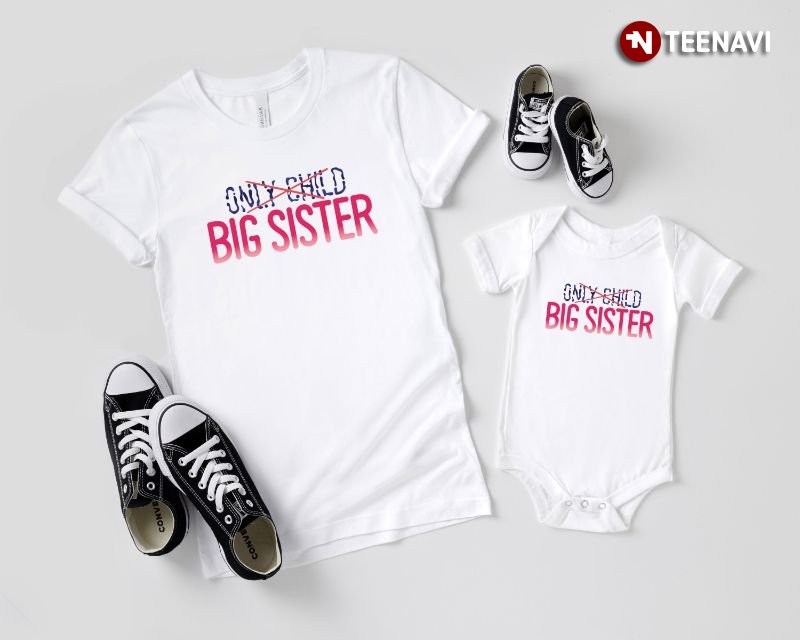 Sister Shirt, Not Only Child Big Sister