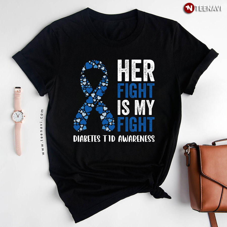 Her Fight Is My Fight Diabetes T1D Awareness Type 1 Diabetes Ribbon T-Shirt