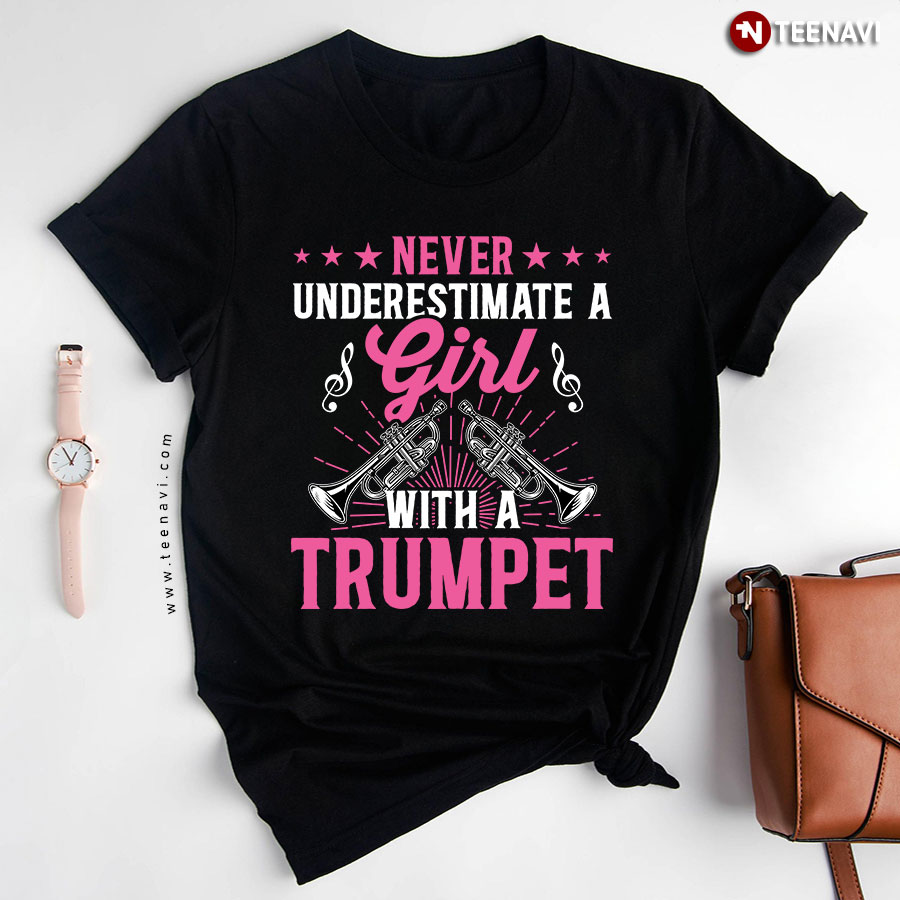 Never Underestimate A Girl With A Trumpet Funny Female Trumpet Player T-Shirt