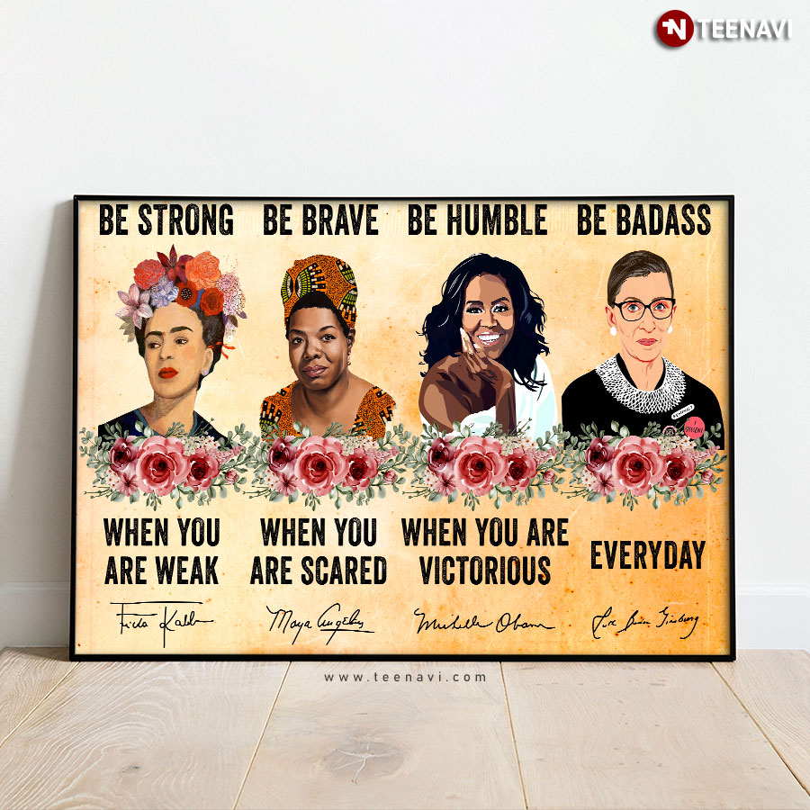Vintage Floral Frida Kahlo Maya Angelou Michelle Obama Ruth Bader Ginsburg With Autographs Painting Be Strong When You Are Weak Poster