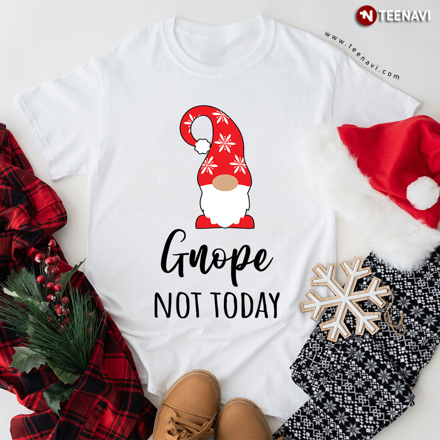 Gnome Christmas Gnope Not Today T-Shirt
