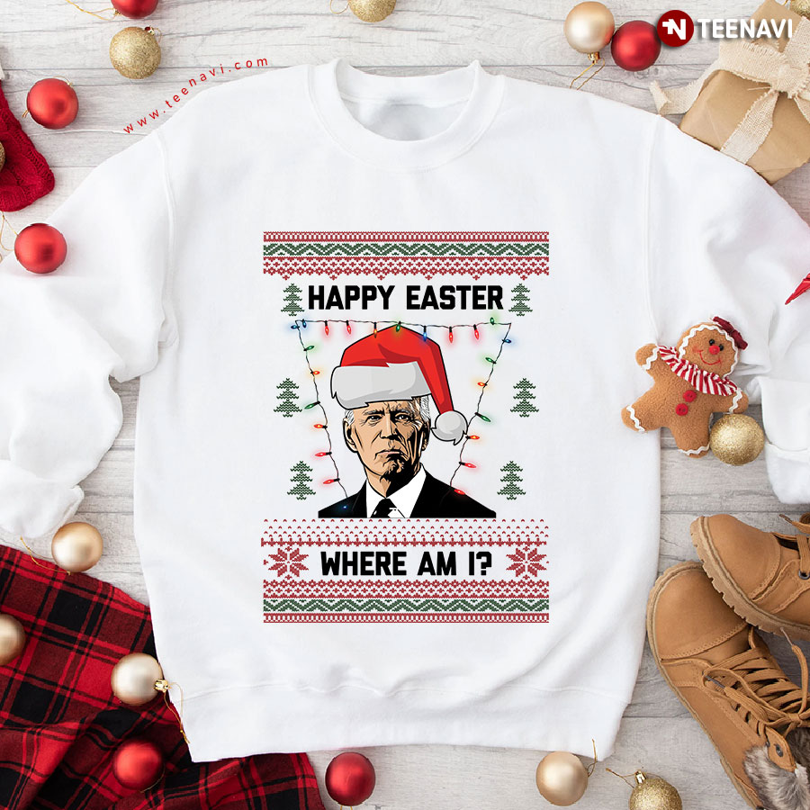 Happy Easter Where Am I Biden Ugly Christmas Sweatshirt