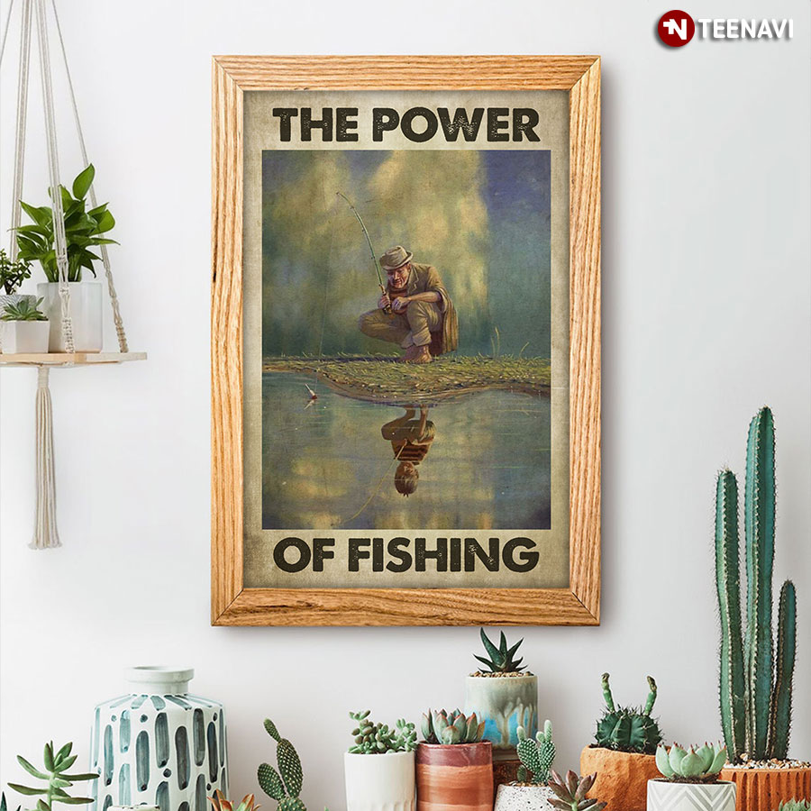 The Power Of Fishing, Old Man Fishing Poster