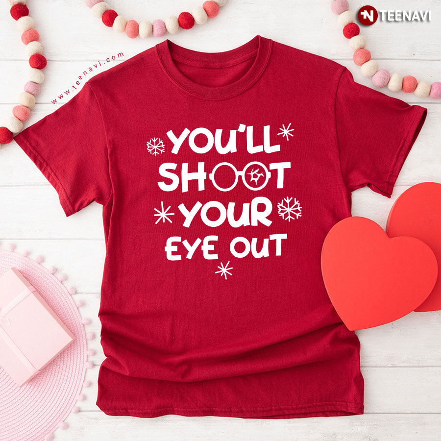 You'll Shoot Your Eye Out Christmas Optometry T-Shirt