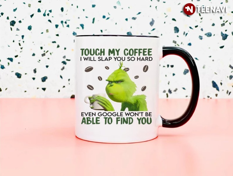 Christmas Grinch Touch My Coffee Mug