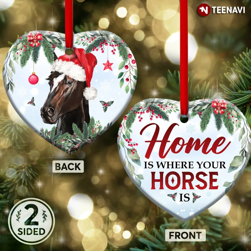 Christmas Home Is Where Your Horse Is Heart Ornament