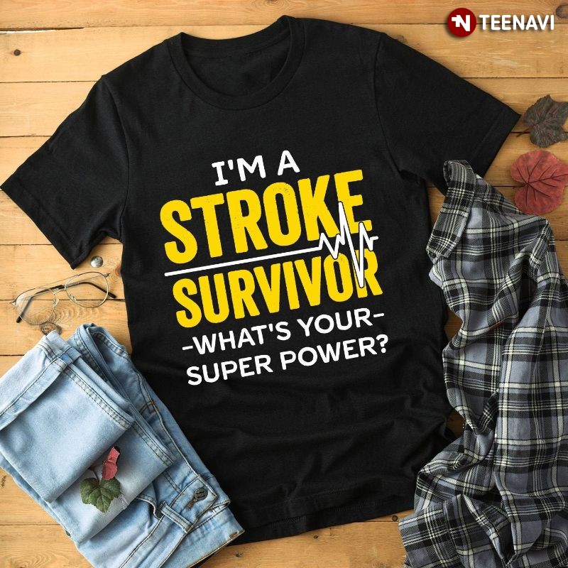 Stroke Survivor Shirt, I'm A Stroke Survivor What's Your Superpower?