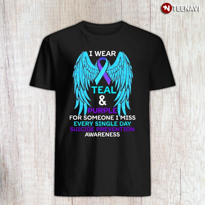 Suicide Prevention Angel Wings Shirt, I Wear Teal & Purple For Someone I Miss