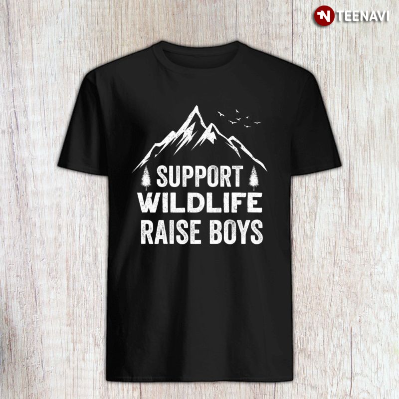 Parent Dad Mom Shirt, Support Wildlife Raise Boys