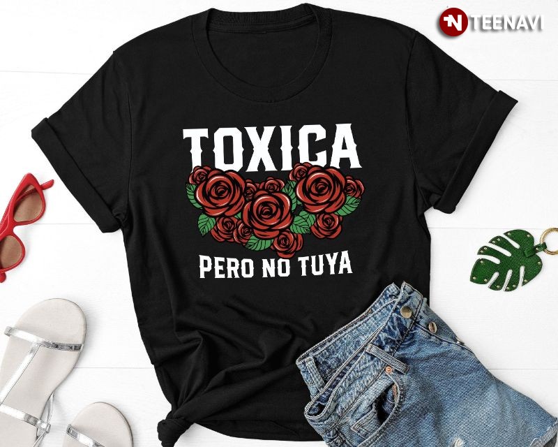 Latina Women Red Roses Shirt, Toxica Pero No Tuya