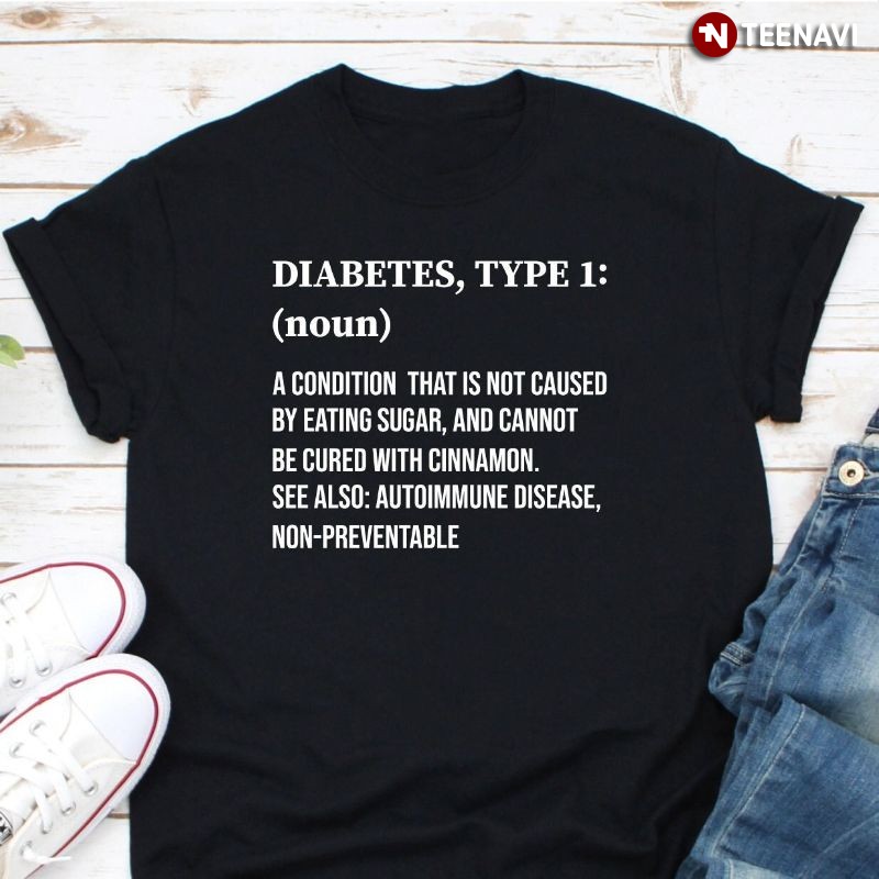 Diabetes Awareness Shirt, Diabetes, Type 1: Definition Noun