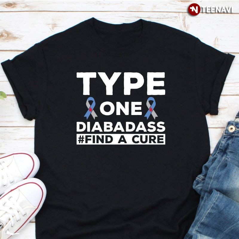 Diabetes Type 1 Strong Awareness Shirt, Type One Diabadass #Find A Cure